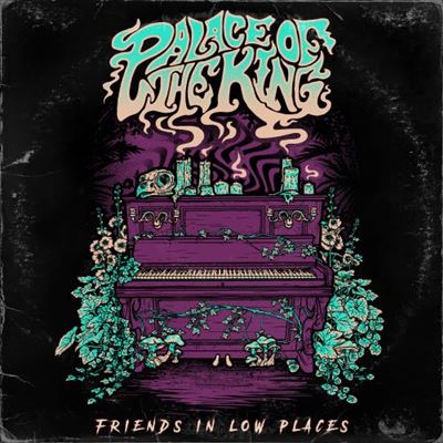 Palace Of The King “Friends In Low Places” (Reckless Records, 2023)
