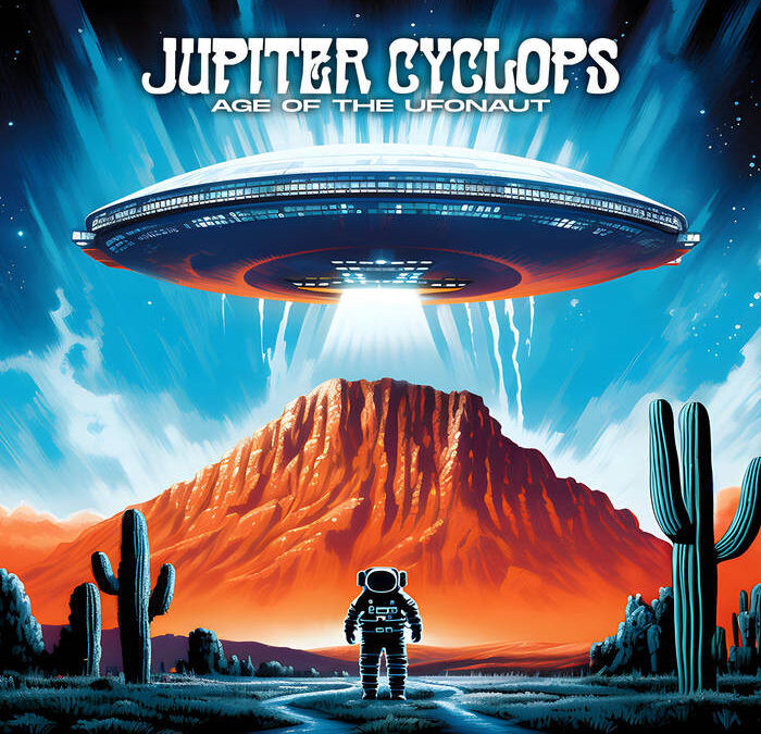 Jupiter Cyclops “Age Of The UFOnaut” (Rockshots Records, 2024)
