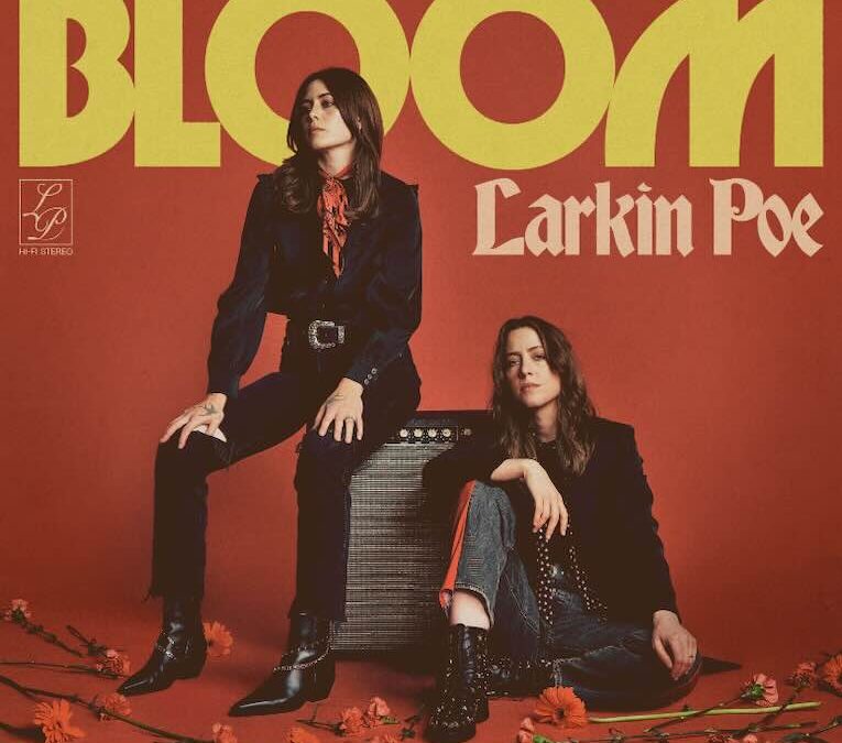 Larkin Poe “Bloom” (Sony Music, 2025)