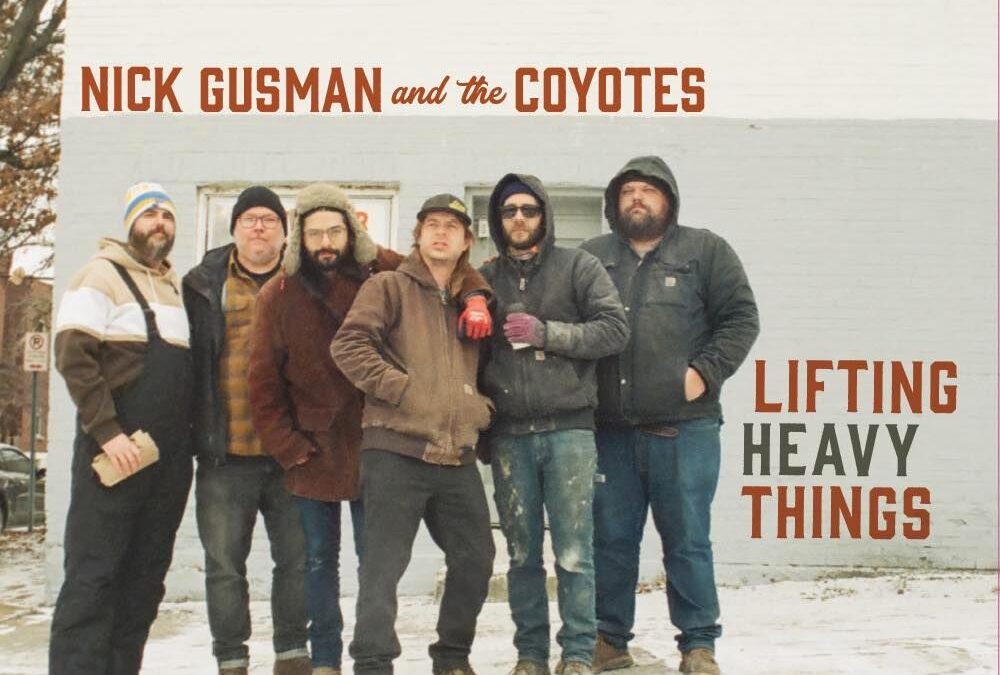 Nick Gusman And The Coyotes “Lifting Heavy Things” (Nick Gusman, 2024)
