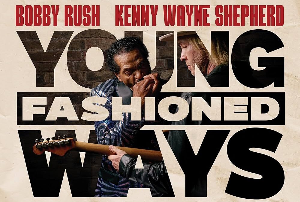 Bobby Rush & Kenny Wayne Sheperd “Young Fashioned Ways” (Deep Rush Visuals, 2025)