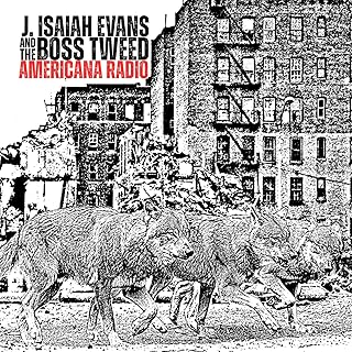 J. Isaiah Evans And The Boss Tweed “Americana Radio” (Indipendent, 2025)