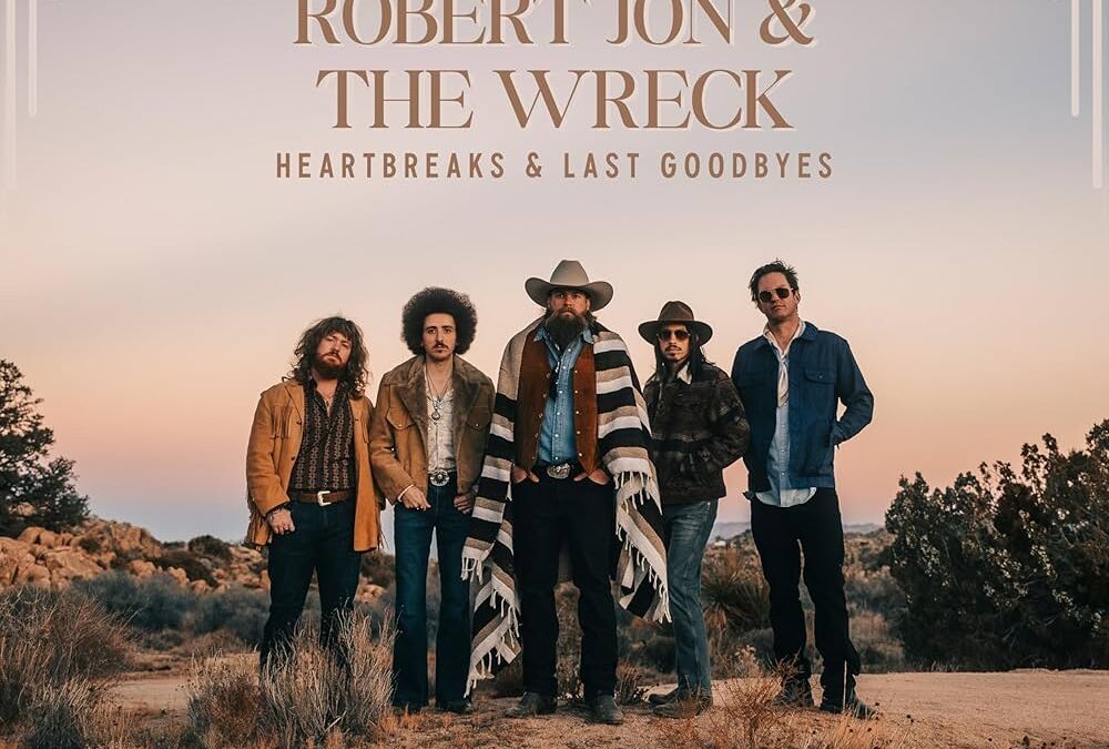 Robert Jon & The Wreck “Heartbreaks & Last Goodbyes” (Journeyman Records, 2025)