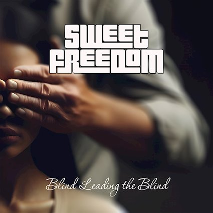 Sweet Freedom “Blind Leading The Blind” (Frontiers Records, 2025)