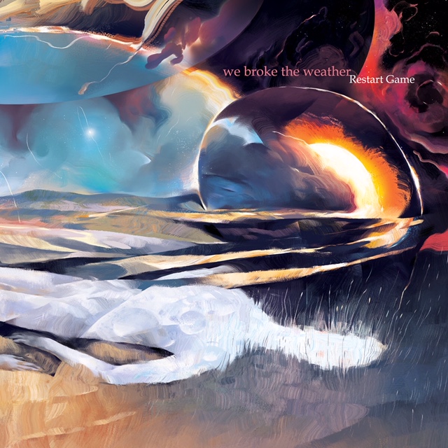 We Broke The Weather “Restart Game” (Argonauta Records, 2025)