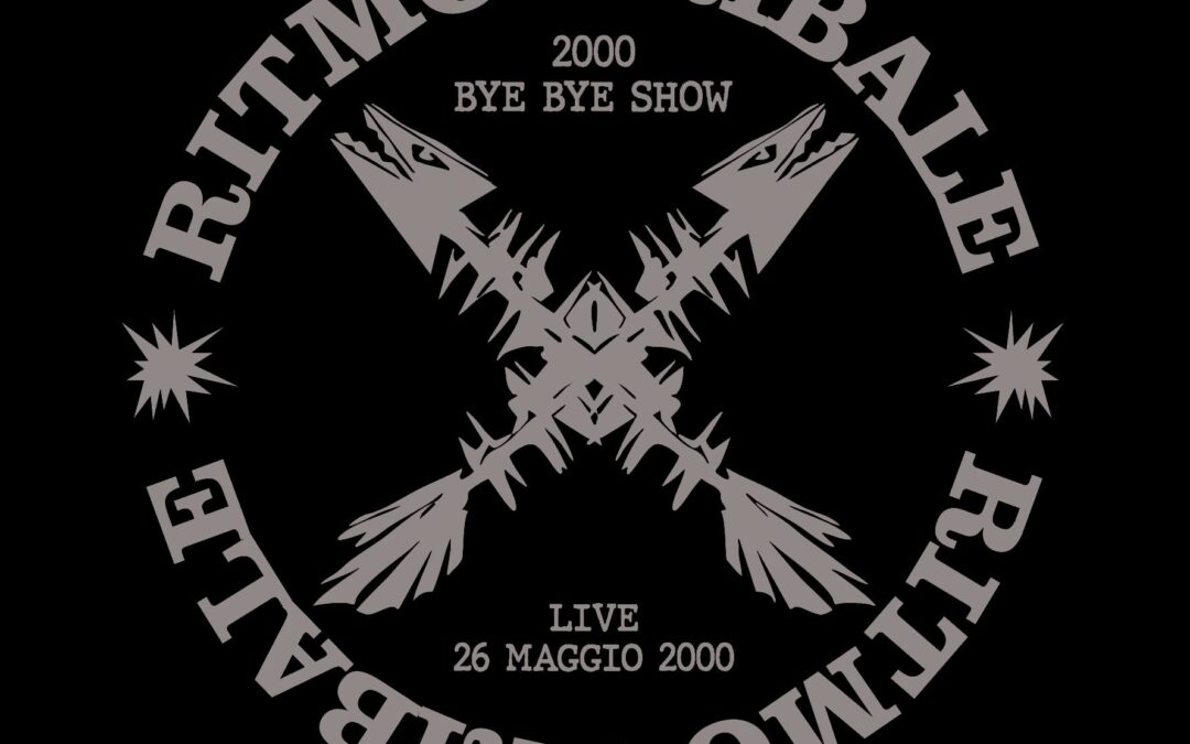 Ritmo Tribale: 2000  “Bye Bye Show – Live At 26 Maggio 2000” (Overdrive, 2025)