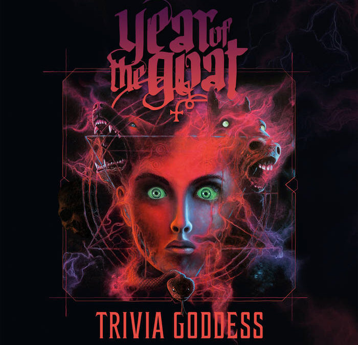 Year Of The Goat “Trivia Goddess” (Napalm Records, 2025)