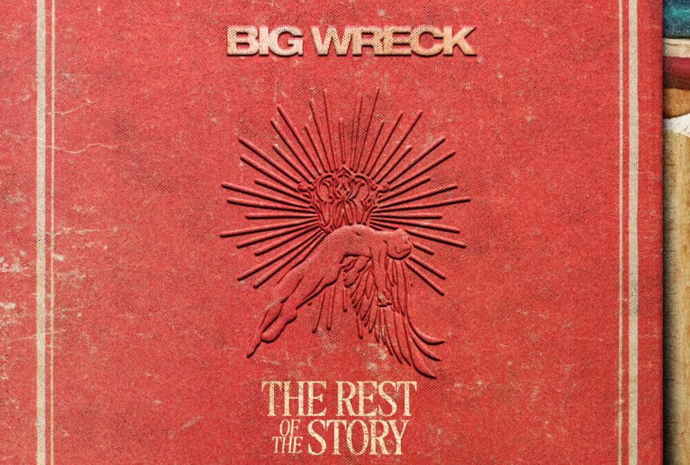 Big Wreck “The Rest Of The Story” (Sonic Unyon, 2025)