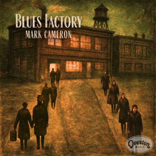 Mark Cameron “Blues Factory” (Overton Music, 2025)